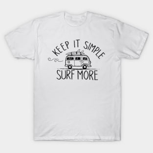 keep it simple surf more T-Shirt